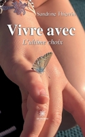Vivre avec: L'ultime choix B0BRYTJNP1 Book Cover