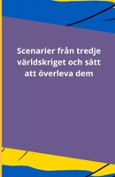 Scenarier från tredje världskriget och sätt att överleva dem (Swedish Edition) B0DT3SBN5T Book Cover