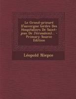 Le Grand-Prieur� d'Auvergne (Ordre Des Hospitaliers de Saint-Jean de J�rusalem)... 1016625529 Book Cover