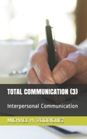 TOTAL COMMUNICATION (3): Interpersonal Communication B08VBJWCMN Book Cover