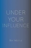 Under Your Influence 1635340853 Book Cover