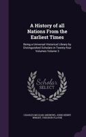 A History of All Nations from the Earliest Times: Being a Universal Historical Library by Distinguished Scholars in Twenty-Four Volumes Volume 3 1355997909 Book Cover