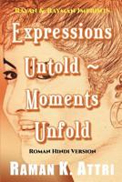 Expressions Untold - Moments Unfold: Timeless Poetry (Roman Hindi Version) (Hindi Edition) 9811408394 Book Cover