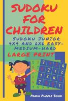 Sudoku For Children - Sudoku Junior 4 x 4 and 6 x 6 Easy-Medium-Hard: Brain games Large Print Sudoku For Kids 1074471970 Book Cover
