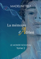 La M?moire d'Adrien: Le Monde Nouveau - Tome 2 2322396397 Book Cover