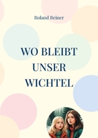 Wo bleibt unser Wichtel: Sorge um Wurzel (German Edition) 3769302605 Book Cover