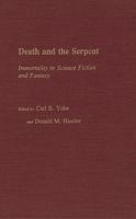 Death and the Serpent: Immortality in Science Fiction and Fantasy (Contributions to the Study of Science Fiction and Fantasy) 0313232792 Book Cover