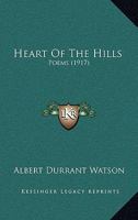 Heart Of The Hills: Poems (1917) 0548734119 Book Cover