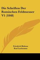 Die Schriften Der Romischen Feldmesser V1 (1848) 1166792919 Book Cover