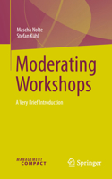 Moderating Workshops: A Very Brief Introduction 3032024161 Book Cover