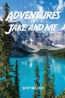 Adventures of Jake and Me 1685370993 Book Cover