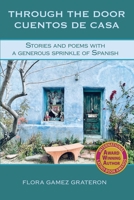 Through the Door Cuentos de Casa: Stories and Poems with a Generous Sprinkle of Spanish B0CC4L6XV2 Book Cover