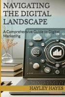 Navigating the Digital Landscape: A Comprehensive Guide to Digital Marketing B0CTCRTMZM Book Cover