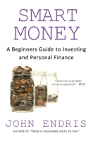 Smart Money: A Beginner's Guide to Investing and Personal Finance 1541333497 Book Cover