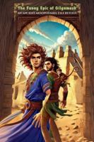 The Funny Epic of Gilgamesh: An Ancient Mesopotamia Tale Retold B0DQH9SC8Z Book Cover