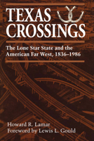 Texas Crossings: The Lone Star State and the American Far West, 1836-1986 0292781156 Book Cover