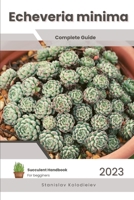 Echeveria minima: Succulent Handbook: Complete Guide to Growing Succulent Plant B0CFCYN84P Book Cover