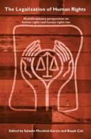 The Legalization of Human Rights: Multidisciplinary Perspectives on Human Rights and Human Rights Law 0415361230 Book Cover