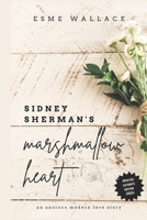 Sidney Sherman's Marshmallow Heart: An anxious modern love story B0B7Q5Y7DK Book Cover