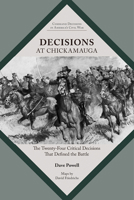 Decisions at Chickamauga: The Twenty-Four Critical Decisions That Defined the Battle 1621904113 Book Cover