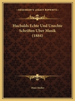 Hucbalds Echte Und Unechte Schriften Uber Musik (1884) 1271299534 Book Cover