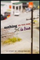 Nothing on this page is true B09XZJYJPH Book Cover