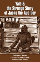 Yale & the Strange Story of Jacko the Ape-Boy 0888397127 Book Cover