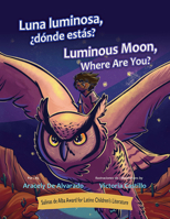 Luna Luminosa, Donde Estas? / Luminous Moon, Where Are You? 155885911X Book Cover