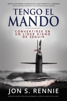 Tengo el Mando: Convertirse en un líder digno de seguir B0BRDLYXB3 Book Cover