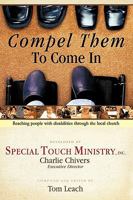 Compel Them to Come in: Reaching People with Disabilities Through the Local Church 144907586X Book Cover
