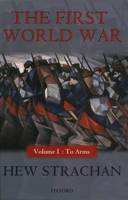 The First World War: Volume I: To Arms 0199261911 Book Cover