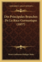 Des Principales Branches De La Race Germanique (1837) 1161054804 Book Cover