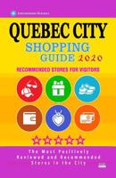 Quebec City Shopping Guide 2020: Where to go shopping in Quebec City, Canada - Department Stores, Boutiques and Specialty Shops for Visitors (City Shopping Guide 2020) 1081863005 Book Cover