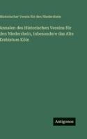 Annalen des Historischen Vereins für den Niederrhein, inbesondere das Alte Erzbistum Köln (German Edition) 3563682089 Book Cover