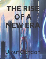 The Rise of a New Era B0BST25LZ7 Book Cover