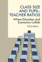 Class Size and Pupil‐Teacher Ratios: Where Education and Economics Collide 1681235609 Book Cover