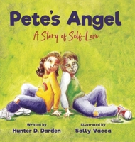Pete's Angel: A Story of Self-Love 1950895599 Book Cover