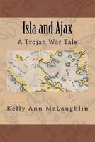 Isla and Ajax: A Trojan War Tale 1468030183 Book Cover