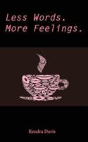 Less Words. More Feelings. 197455290X Book Cover