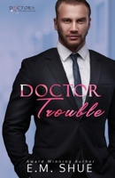 Doctor Trouble: A Doctors of Eastport General Novel B09SNV6GKB Book Cover