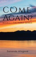 Come Again? : Book 1 - the Maria Series 164182588X Book Cover