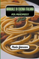 Manuale di cucina italiana per principianti B0BRZ4H585 Book Cover