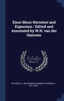 Einer Muss Heiraten! and Eigensinn / Edited and Annotated by W.H. van der Smissen 1340298538 Book Cover
