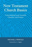 New Testamant Church Basics: Understanding Local Assembly Character and Purpose 1912522292 Book Cover