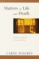 Matters of Life and Death: Finding the Words to Say Goodbye 0767903951 Book Cover