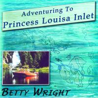 Adventuring to Princess Louisa Inlet 1432735128 Book Cover