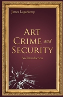 Art Crime and Security: An Introduction B0BM3MJ28V Book Cover