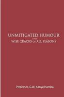 Unimitigated Humour & Wise Cracks of All Seasons 1542696755 Book Cover