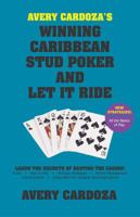 Avery Cardoza's Winning Caribbean Stud Poker and Let it Ride 158042161X Book Cover