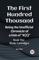 The First Hundred Thousand Being the Unofficial Chronicle of a Unit of "K(1)" BOOK ONE BLANK CARTRIDGES 9361427261 Book Cover